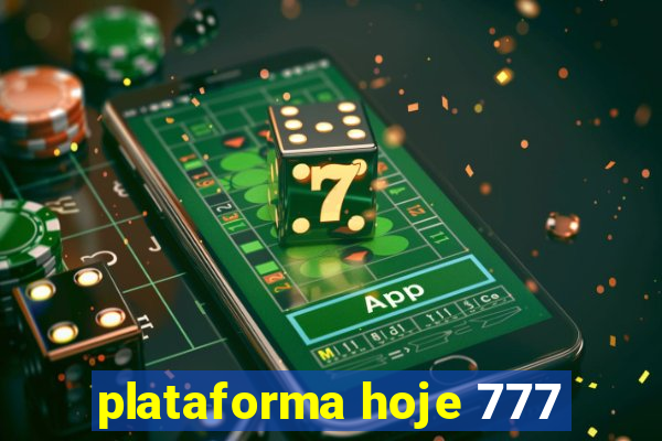 plataforma hoje 777